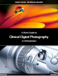 A Short Guide to Clinical Digital Photography in Orthodontics (E-Book)