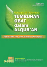 Tumbuhan Obat dalam Al Qur'an : perspektif sains Islam bidang farmakognosi