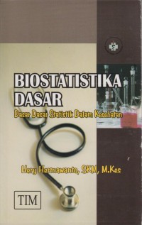 Biostatistika dasar ; dasar dasar statistik dalam kesehatan