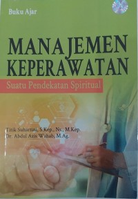 Buku Ajar Manajemen Keperawatan (Suatu Pendekatan Spiritual)