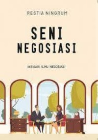 SENI NEGOSIASI: Intisari Ilmu Negosiasi