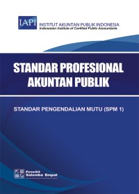 Standar Profesional Akuntansi : Standar Pengendalian Mutu (SPM 1)