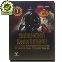 Manajemen  Kemenangan : belajar dari perang badar (Seri : Trilogi Kemenangan 1)