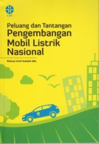 Peluang dan Tantangan Pengembangan Mobil Listrik Nasional