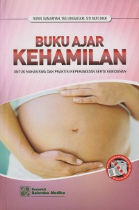 Buku ajar kehamilan ; untuk mahasiswa dan praktisi keperawatan serta kebidanan