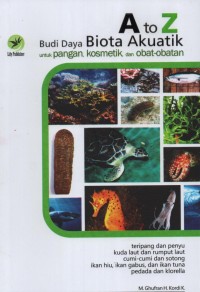 A to Z Budi Daya Biota Akuatik untuk Pangan, Kosmetik, dan Obat-Obatan