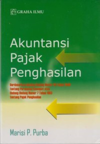 Akuntansi Pajak Penghasilan : berdasarkan UU Nomor 36 Tahun 2008 tentang Perubahan Keempat atas UU Nomor 7 Tahun 1983 tentang Pajak Penghasilan