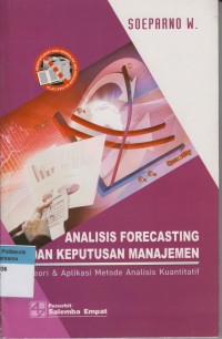 Analisis Forecasting dan Keputusan Manajemen: teori dan aplikasi metode analisis kuantitatif