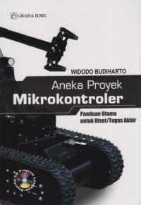 Aneka Proyek Mikrokontroler : panduan utama untuk Riset / Tugas Akhir