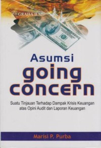 Asumsi Going Concern : suatu tinjauan terhadap dampak krisis keuangan atas opini audit dan laporan keuangan