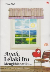 Ayah, Lelaki Itu Mengkhianatiku...