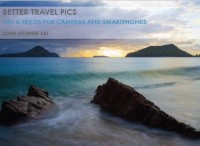 Better Travel Pics: Tips & Tricks for Cameras and Smartphones (E-Book)