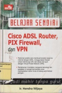Belajar Sendiri Cisco ADSL Router, PIX Firewall, dan VPN