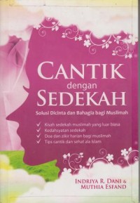 Cantik dengan Sedekah : solusi dicinta dan bahagia bagi muslimah