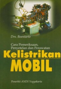 Cara Pemeriksaan, Penyetelan dan Perawatan Kelistrikan Mobil