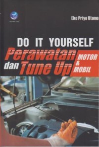 Do It Yourself Perawatan dan Tune Up Motor & Mobil