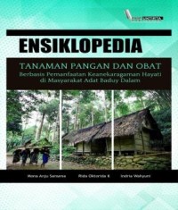 Ensiklopedia Tanaman Pangan dan Obat : Berbasis Pemanfaatan Keanekaragaman Hayati di Masyarakat Adat Baduy Dalam