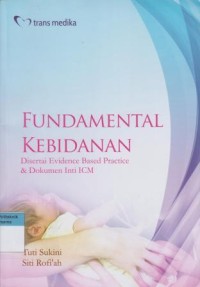 Fundamental Kebidanan : disertai Evidence Based Practice & Dokumen Inti ICM