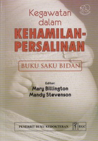Kegawatan dalam Kehamilan-Persalinan : Buku Saku Bidan