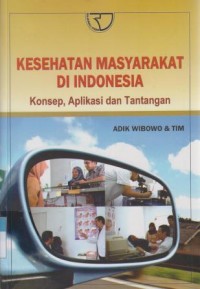 Kesehatan Masyarakat di Indonesia Konsep,Aplikasi dan Tantangan