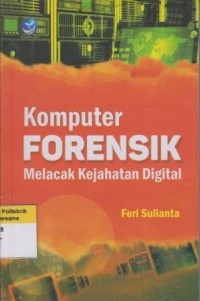 Komputer FORENSIK Melacak Kejahatan Digital