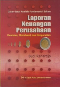 Laporan Keuangan Perusahaan : membaca, memahami, dan menganalisis