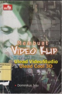 Membuat Video Klip dengan Ulead Videostudio & Ulied Cool 3D