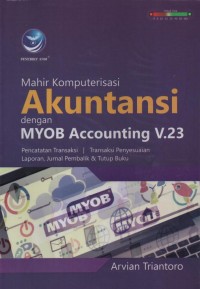 Mahir Komputerisasi Akuntansi dengan MYOB Accounting V.23