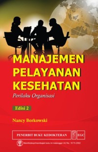Manajemen Pelayanan Kesehatan: Perilaku Organisasi Edisi 2