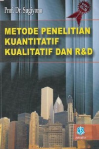 Metode Penelitian Kuantitatif, Kualitatif, dan R&D