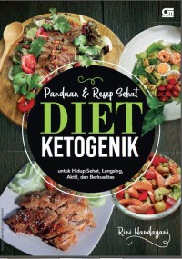 Panduan dan Resep Sehat Diet Ketogenik untuk Hidup Sehat, Langsing, Aktif, dan Berkualitas