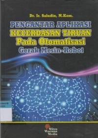 Pengantar Aplikasi Kecerdasan Tiruan pada Otomatisasi Gerak Mesin-Robot