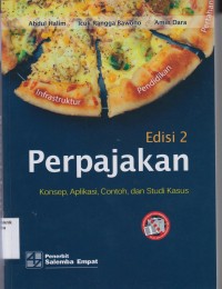 Perpajakan Edisi 2: konsep, aplikasi, contoh, dan studi kasus