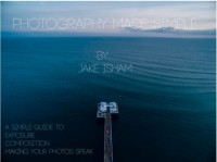 Photography Made simple: a simple guide to exposure composition making your photos speak (E-Book)
