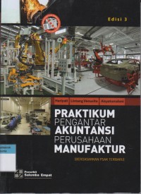 Praktikum Pengantar Akuntansi Perusahaan Manufaktur (berdasarkan PSAK terbaru) Edisi 3