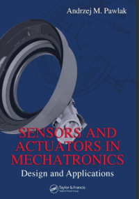 Sensors And Actuators In Mechatronics : Design and Applications