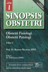 Sinopsis Obstetri Edisi 2 Jilid 1 : Obstetri Fisiologi dan Obstetri Patologi
