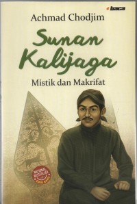 Sunan Kalijaga : Mistik dan Makrifat.