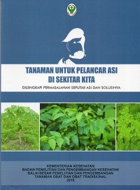 Tanaman untuk Pelancar ASI di Sekitar Kita : dilengkapi permasalahan seputar ASI dan solusinya.