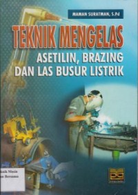 Teknik Mengelas : Asetilin, Brazing, dan Las Busur Listrik