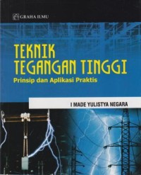 Teknik Tegangan Tinggi : prinsip dan aplikasi praktis