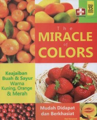 The Miracle of Colors : keajaiban buah & sayur warna kuning, orange dan merah