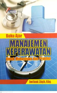 Buku Ajar Manajemen Keperawatan Untuk Mahasiswa dan Praktisi