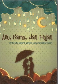 Aku, kamu, dan hujan