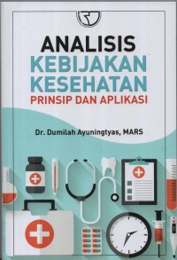 Analisis Kebijakan Kesehatan : Prinsip dan aplikasi