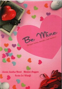 Be Mine : Dengan kamu, duniaku utuh kembali