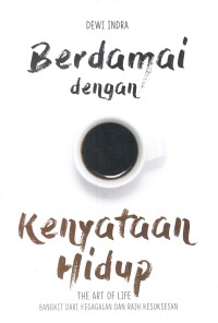 Berdamai dengan Kenyataan HIdup : The Art of Life bangkit dari kegagalan dan raih kesuksesan