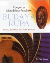 Pengantar Metodologi Penelitian Budaya Rupa