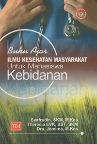 Buku ajar Ilmu Kesehatan Masyarakat Untuk Mahasiswa Kebidanan