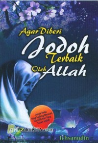 Agar Diberi Jodoh Terbaik Oleh Allah